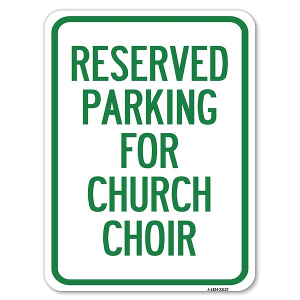 Signmission Reserved Parking for Church Choir Heavy-Gauge Alum Rust Proof Parking Sign, 18" x 24", A-1824-23127 A-1824-23127 - main